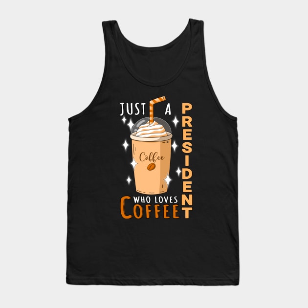 President Who Loves Coffee Design Quote Tank Top by jeric020290